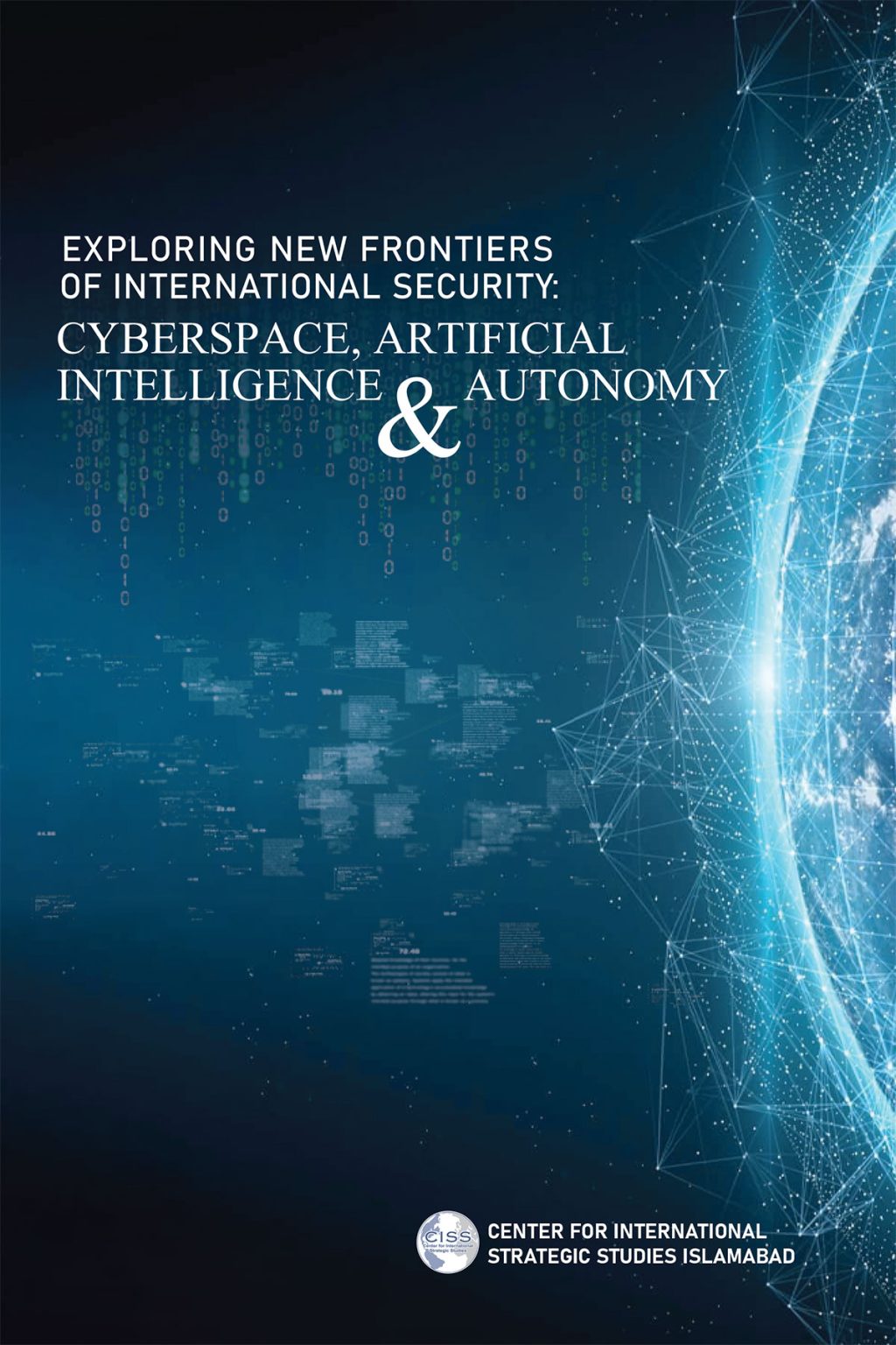 CISS Report on Exploring New Frontiers of International Security: Cyberspace, Artificial Intelligence (AI) and Autonomy