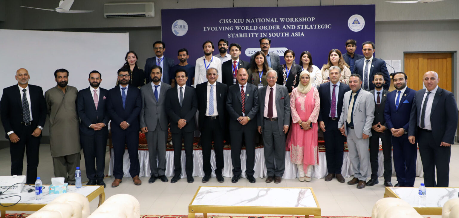CISS-KIU National Workshop | Evolving World Order and Strategic Stability in South Asia